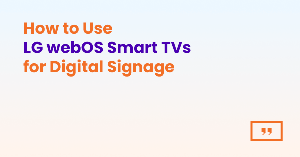 How to use LG’s webOS smart TVs for digital signage: Beginner’s guide 