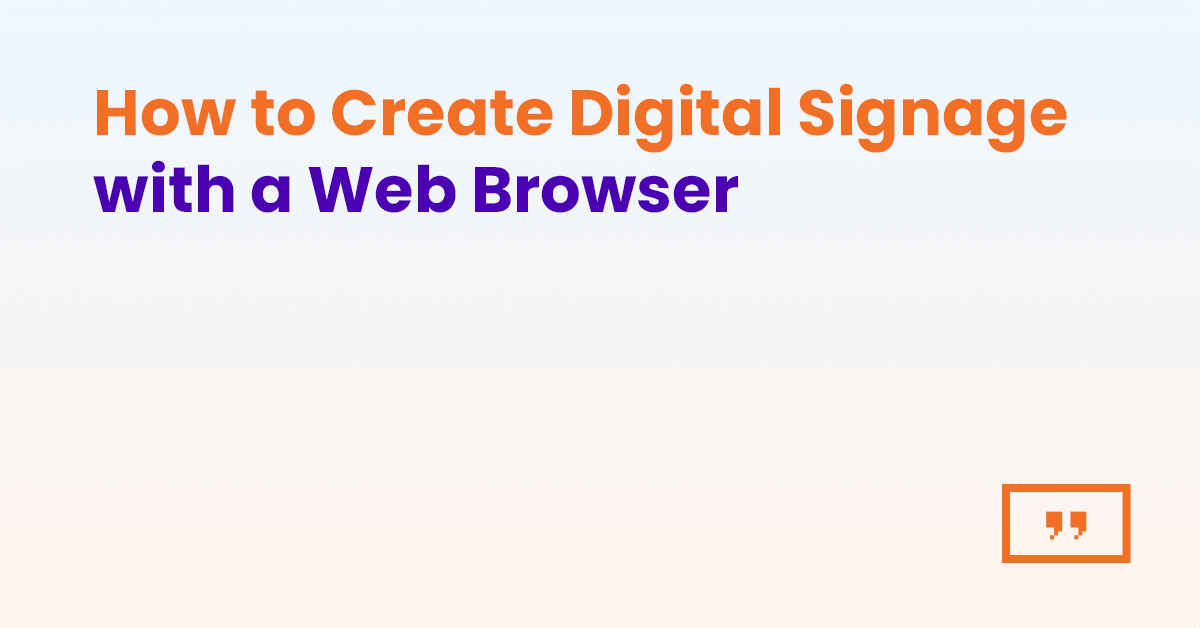 Browser-based digital signage: How to get started